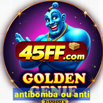 antibomba ou anti-bomba